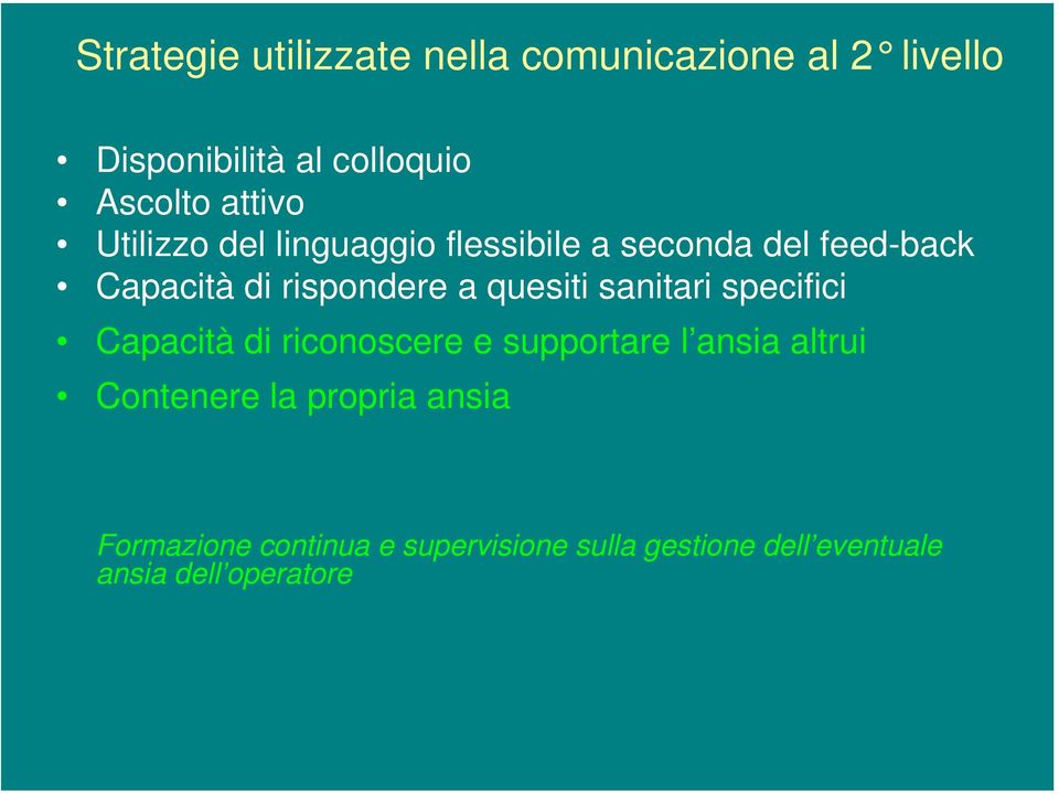 quesiti sanitari specifici Capacità di riconoscere e supportare l ansia altrui Contenere la