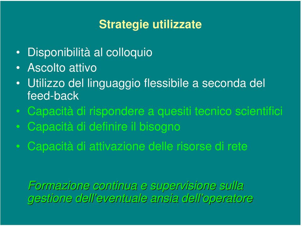 scientifici Capacità di definire il bisogno Capacità di attivazione delle risorse di