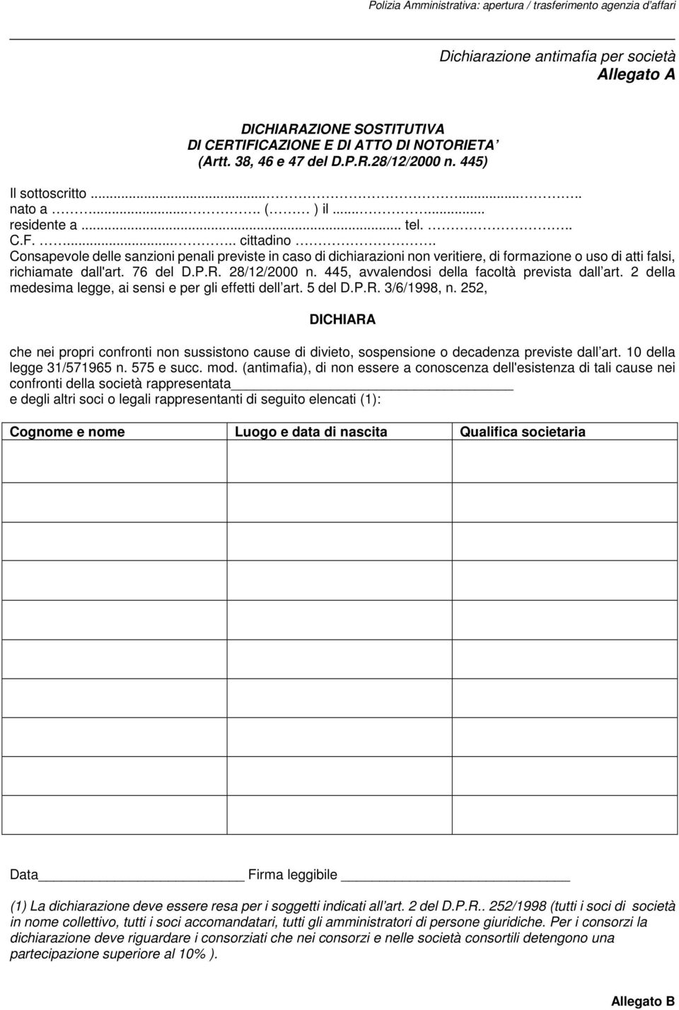 76 del D.P.R. 28/12/2000 n. 445, avvalendosi della facoltà prevista dall art. 2 della medesima legge, ai sensi e per gli effetti dell art. 5 del D.P.R. 3/6/1998, n.