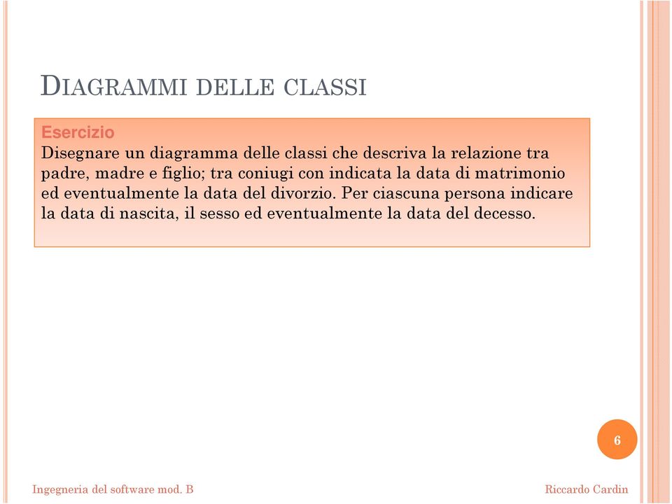 data di matrimonio ed eventualmente la data del divorzio.