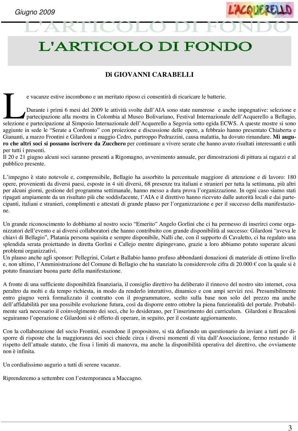 dell Acquerello a Bellagio, selezione e partecipazione al Simposio Internazionale dell Acquerello a Segovia sotto egida ECWS.