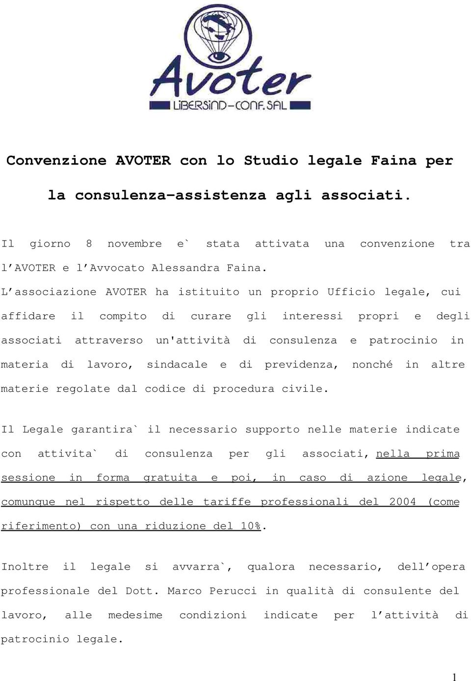 lavoro, sindacale e di previdenza, nonché in altre materie regolate dal codice di procedura civile.