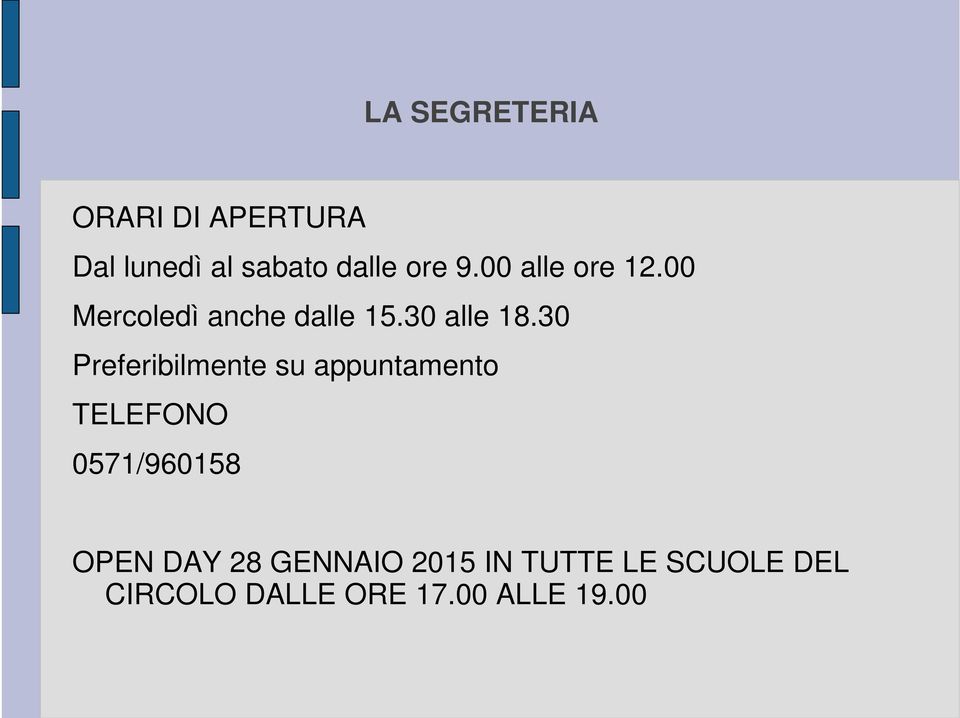 30 Preferibilmente su appuntamento TELEFONO 0571/960158 OPEN DAY