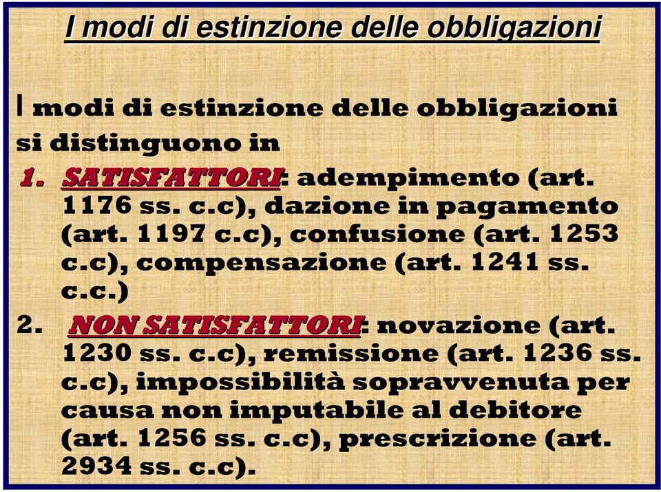 c), compensazione (art. 1241 ss. c.c.) 2. NON SATISFATTORI: novazione (art. 1230 ss. c.c), remissione (art.
