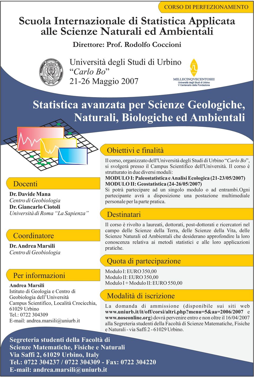 Fondazione Statistica avanzata per Scienze Geologiche, Naturali, Biologiche ed Ambientali Docenti Dr. Davide Mana Centro di Geobiologia Dr.