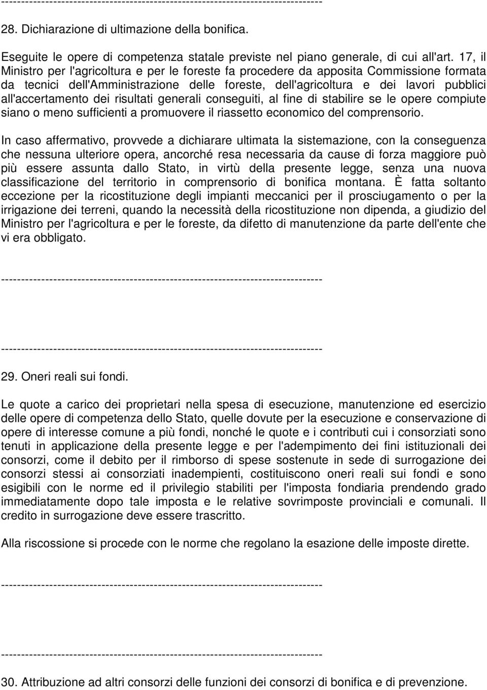 dei risultati generali conseguiti, al fine di stabilire se le opere compiute siano o meno sufficienti a promuovere il riassetto economico del comprensorio.