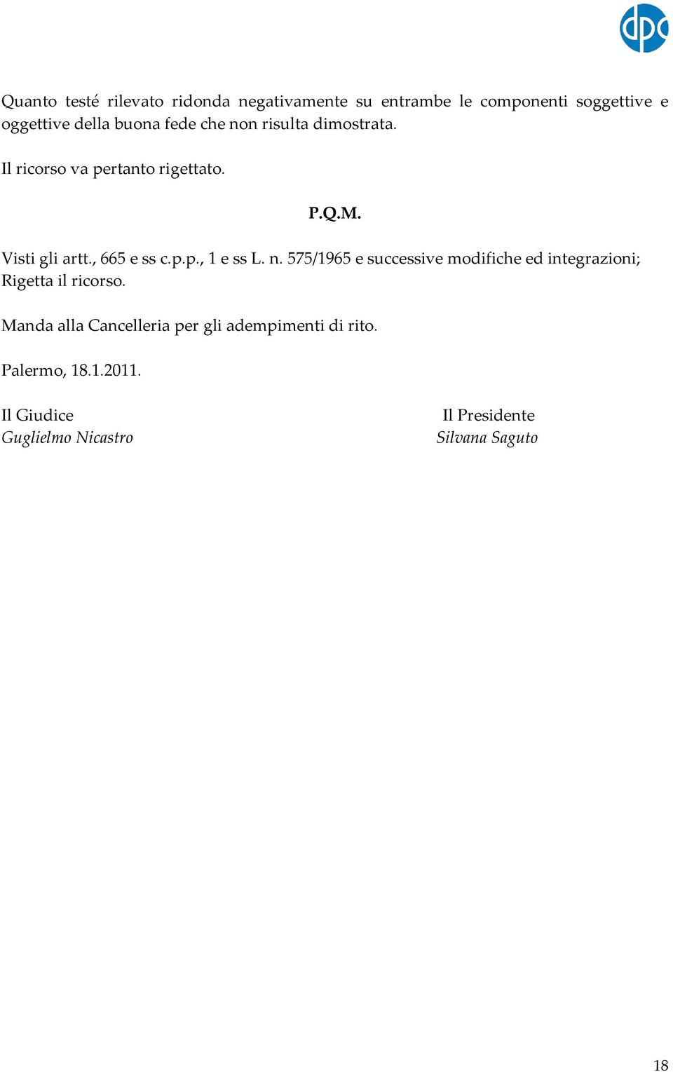 n. 575/1965 e successive modifiche ed integrazioni; Rigetta il ricorso.