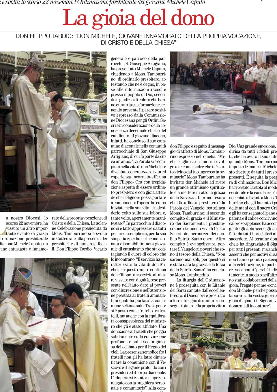 vocazione, di Cristo e della Chiesa. La solenne Celebrazione presieduta da Mons. Tamburrino si è svolta in Cattedrale alla presenza dei presbiteri e di numerosi fedeli.