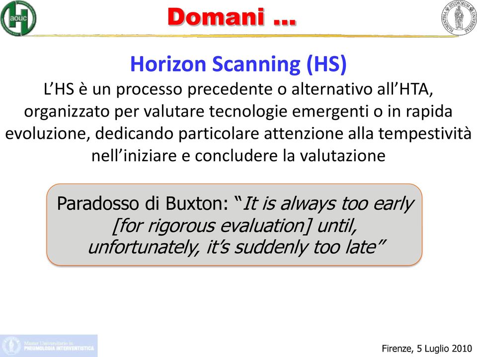 per valutare tecnologie emergenti o in rapida evoluzione, dedicando particolare attenzione