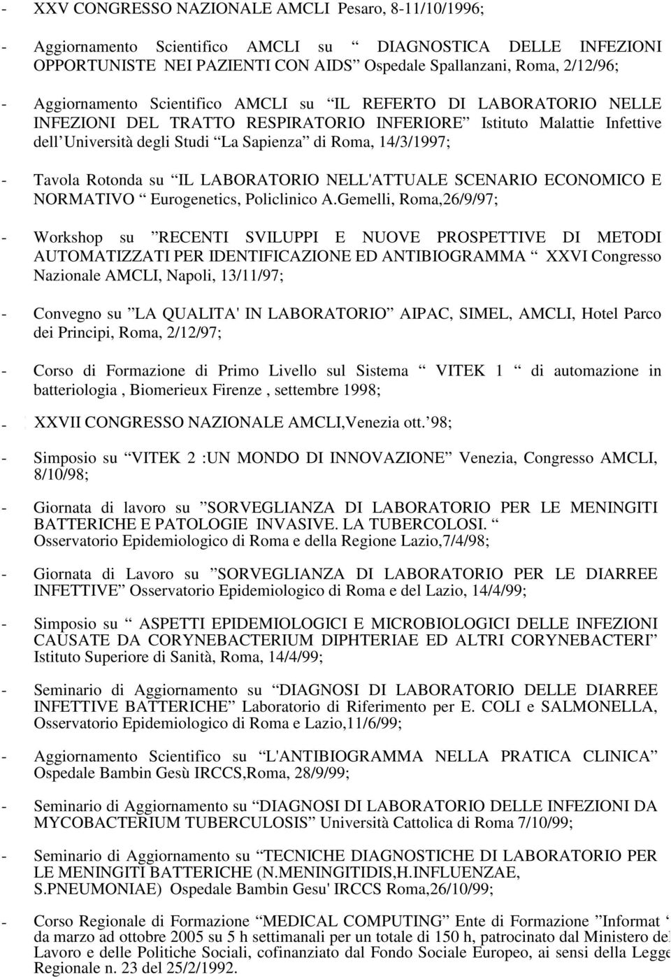 - Tavola Rotonda su IL LABORATORIO NELL'ATTUALE SCENARIO ECONOMICO E NORMATIVO Eurogenetics, Policlinico A.