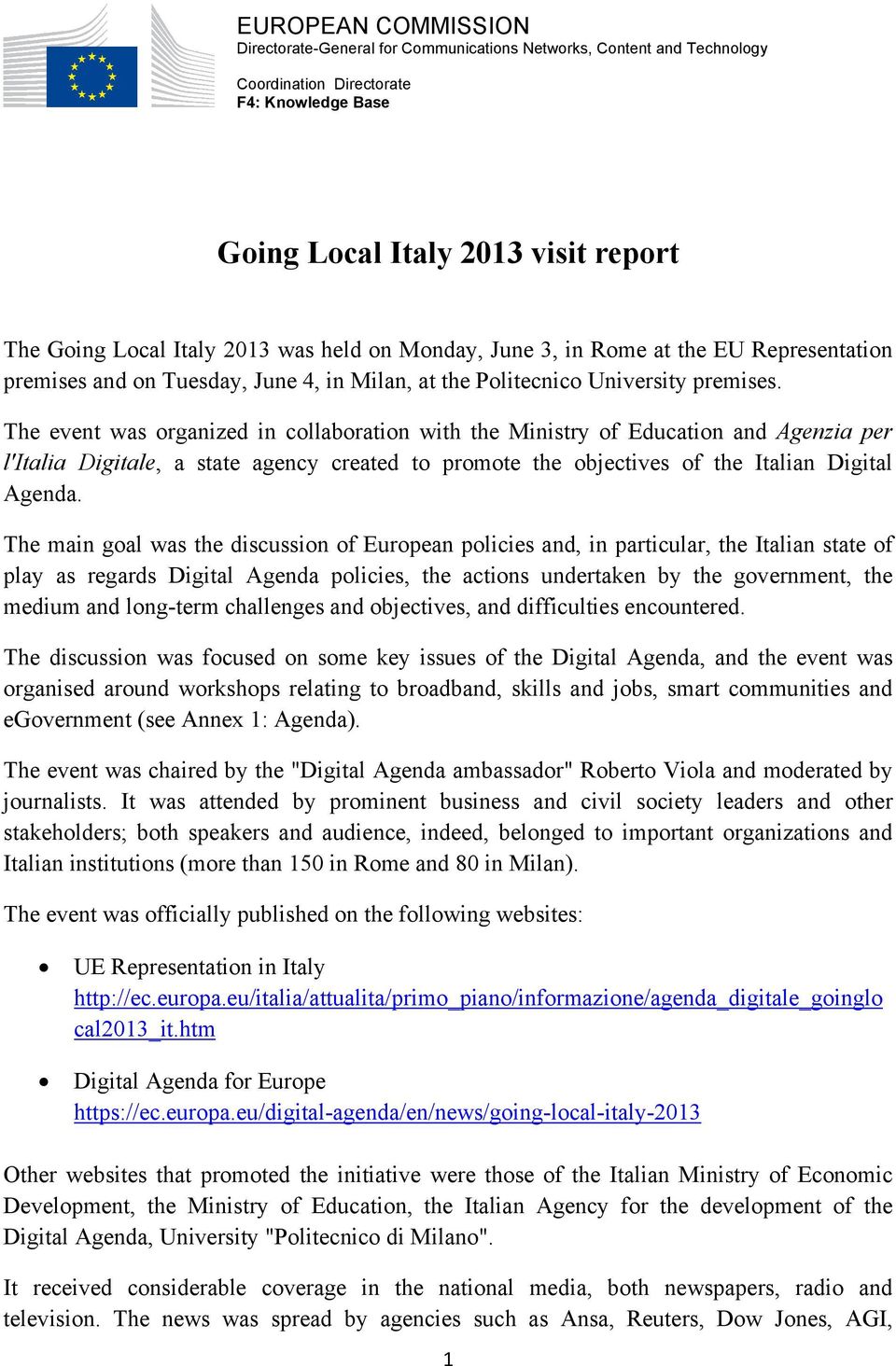The event was organized in collaboration with the Ministry of Education and Agenzia per l'italia Digitale, a state agency created to promote the objectives of the Italian Digital Agenda.