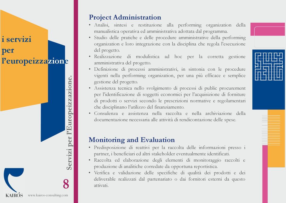 Realizzazione di modulistica ad hoc per la corretta gestione amministrativa del progetto.