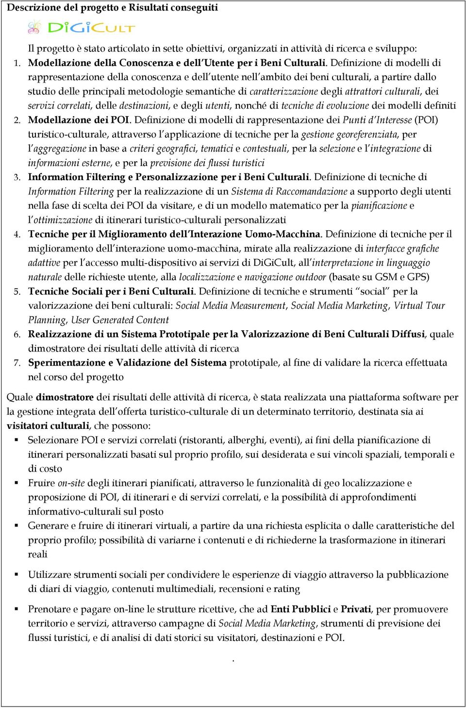 Definizione di modelli di rappresentazione della conoscenza e dell utente nell ambito dei beni culturali, a partire dallo studio delle principali metodologie semantiche di caratterizzazione degli