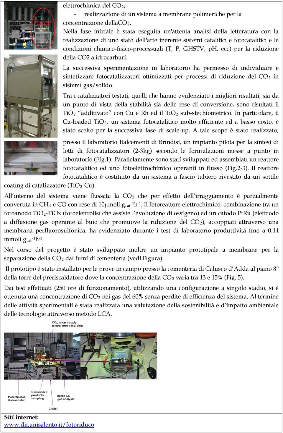 chimico-fisico-processuali (T, P, GHSTV, ph, ecc) per la riduzione della CO2 a idrocarburi.