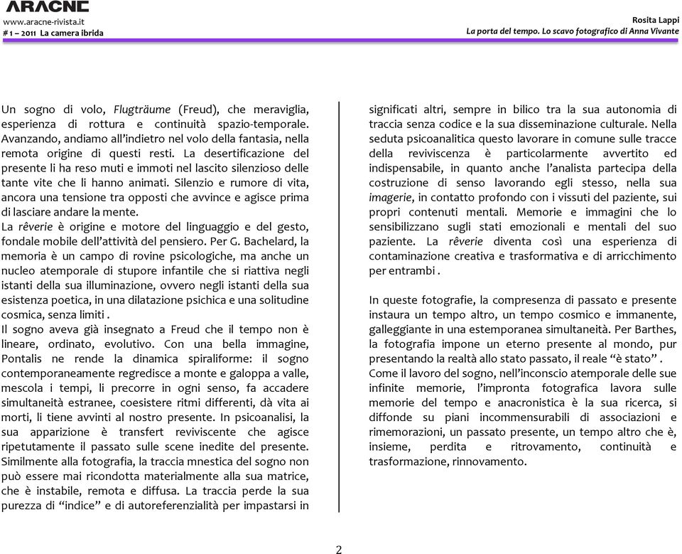 La desertificazione del presente li ha reso muti e immoti nel lascito silenzioso delle tante vite che li hanno animati.