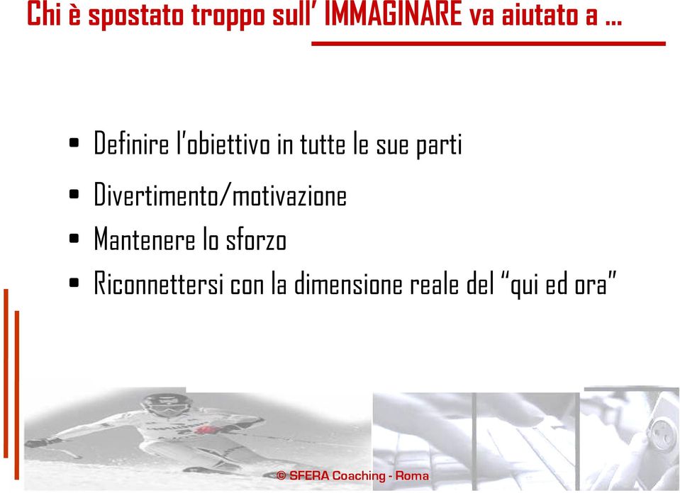 parti Divertimento/motivazione Mantenere lo