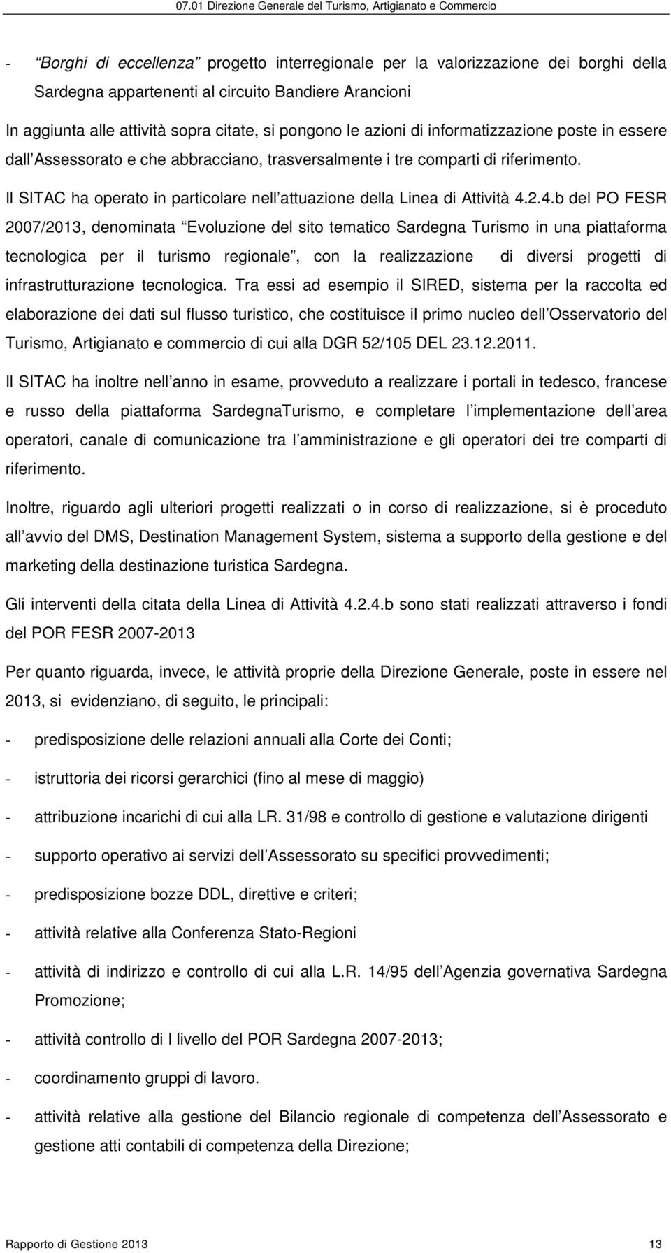 Il SITAC ha operato in particolare nell attuazione della Linea di Attività 4.