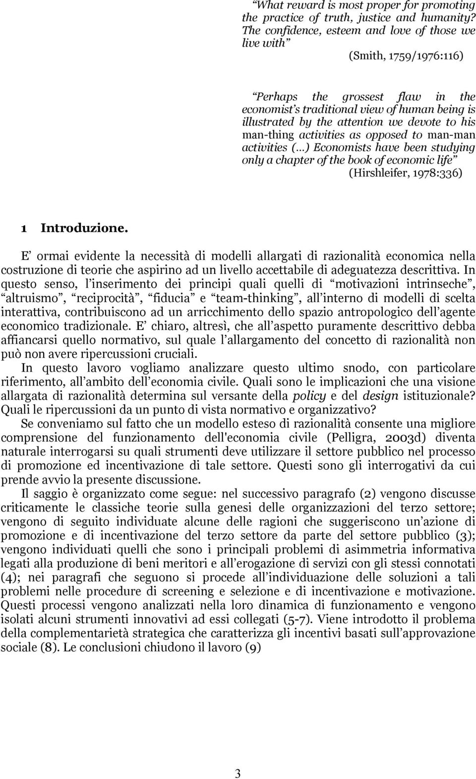 his man-thing activities as opposed to man-man activities ( ) Economists have been studying only a chapter of the book of economic life (Hirshleifer, 1978:336) 1 Introduzione.