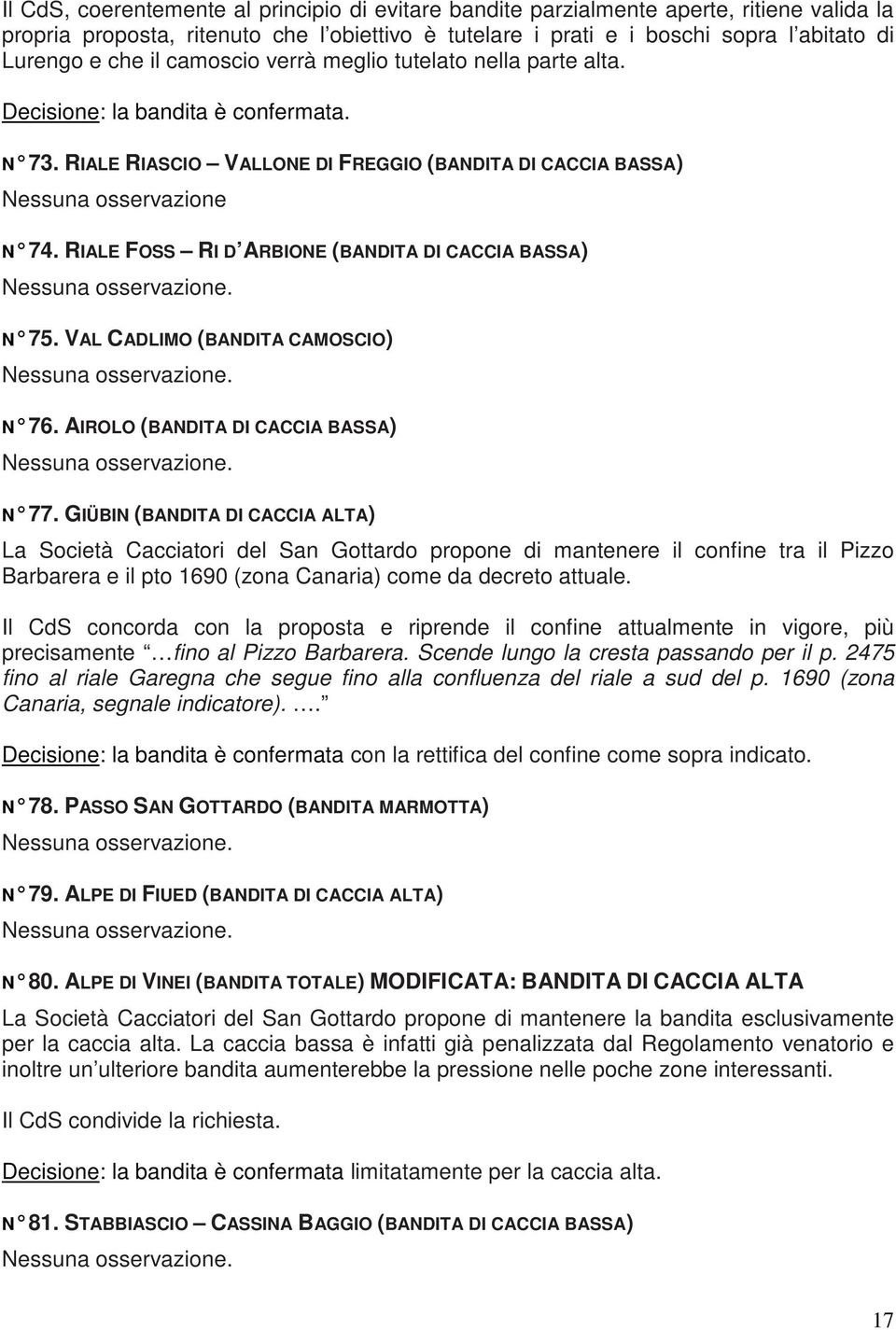 VAL CADLIMO (BANDITA CAMOSCIO) N 76. AIROLO (BANDITA DI CACCIA BASSA) N 77.