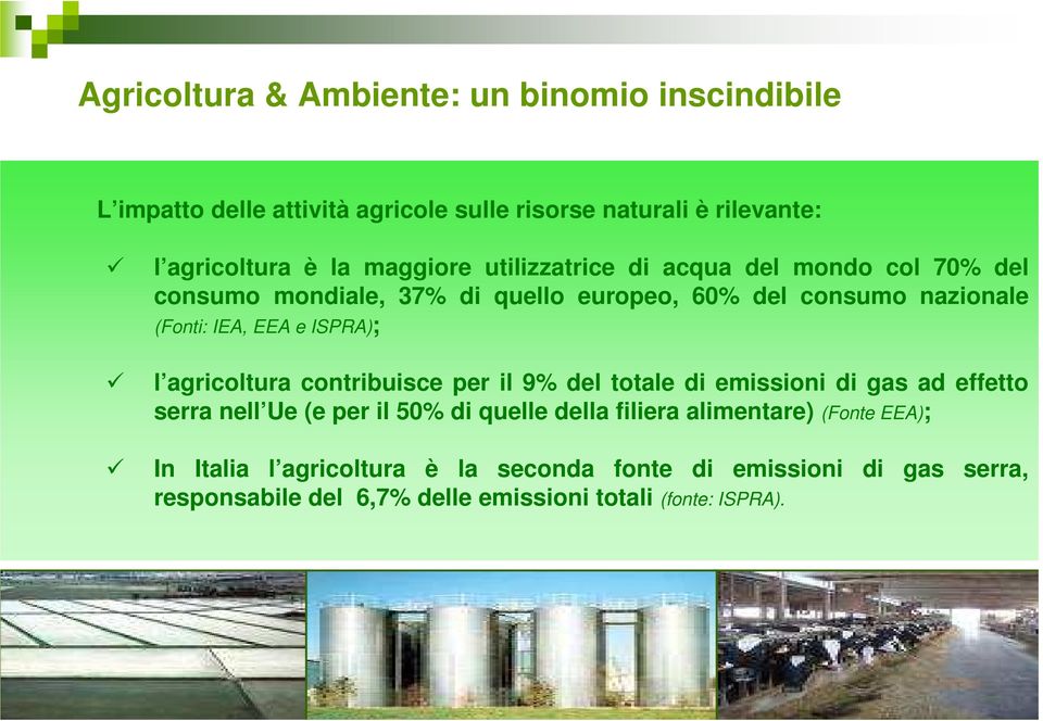 ISPRA); l agricoltura contribuisce per il 9% del totale di emissioni di gas ad effetto serra nell Ue (e per il 50% di quelle della filiera