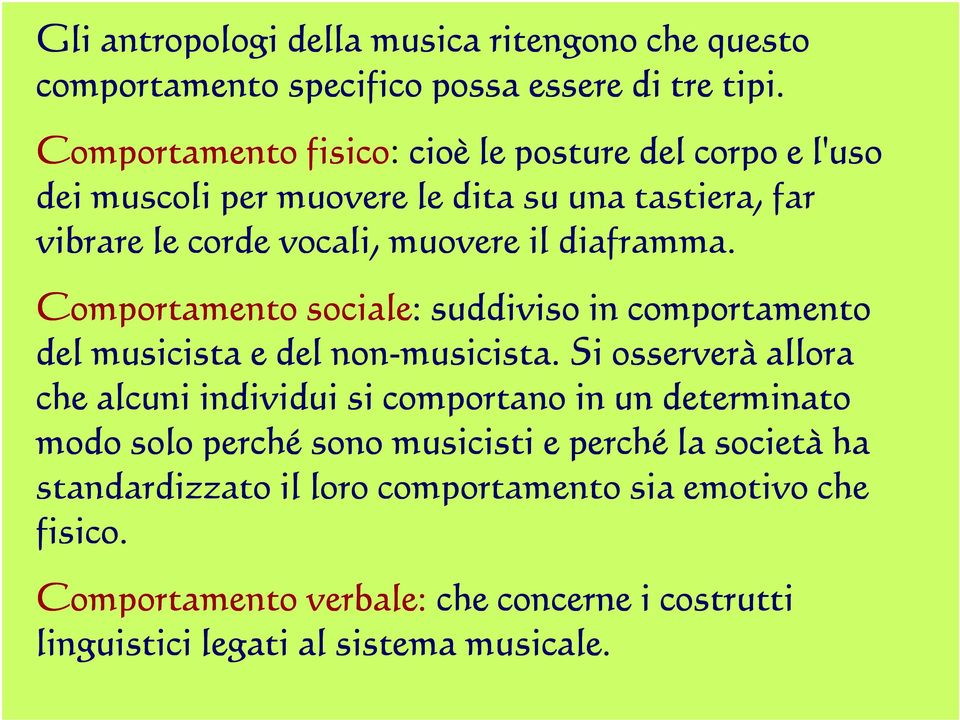 Comportamento sociale: suddiviso in comportamento del musicista e del non-musicista.