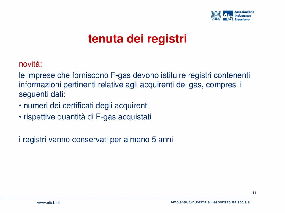 compresi i seguenti dati: numeri dei certificati degli acquirenti rispettive