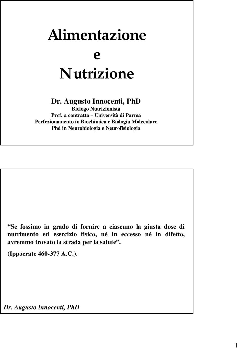 e Neurofisiologia Se fossimo in grado di fornire a ciascuno la giusta dose di nutrimento ed esercizio