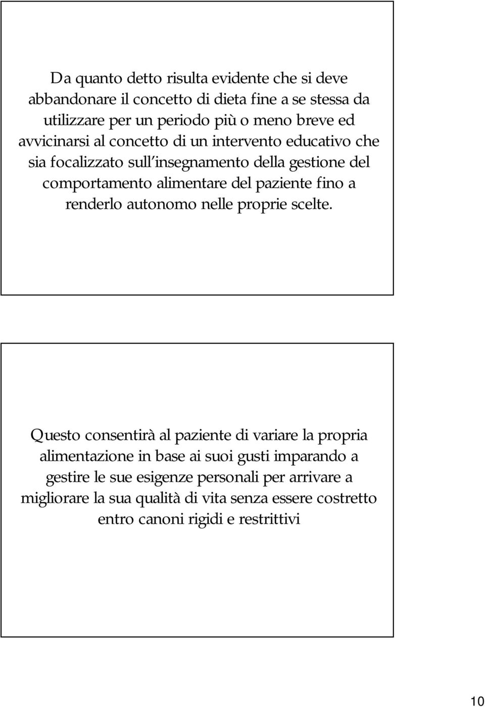 paziente fino a renderlo autonomo nelle proprie scelte.