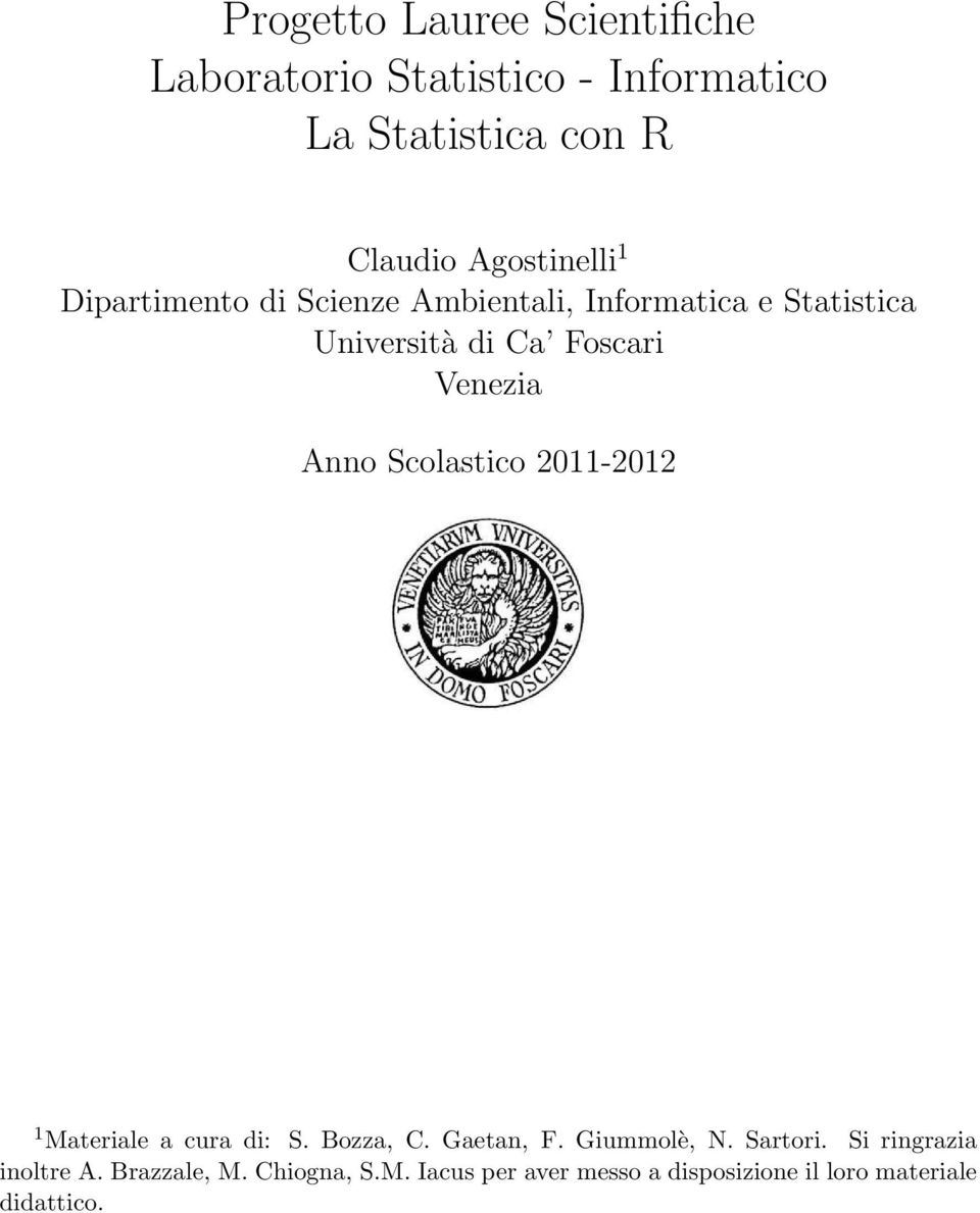 Venezia Anno Scolastico 2011-2012 1 Materiale a cura di: S. Bozza, C. Gaetan, F. Giummolè, N. Sartori.