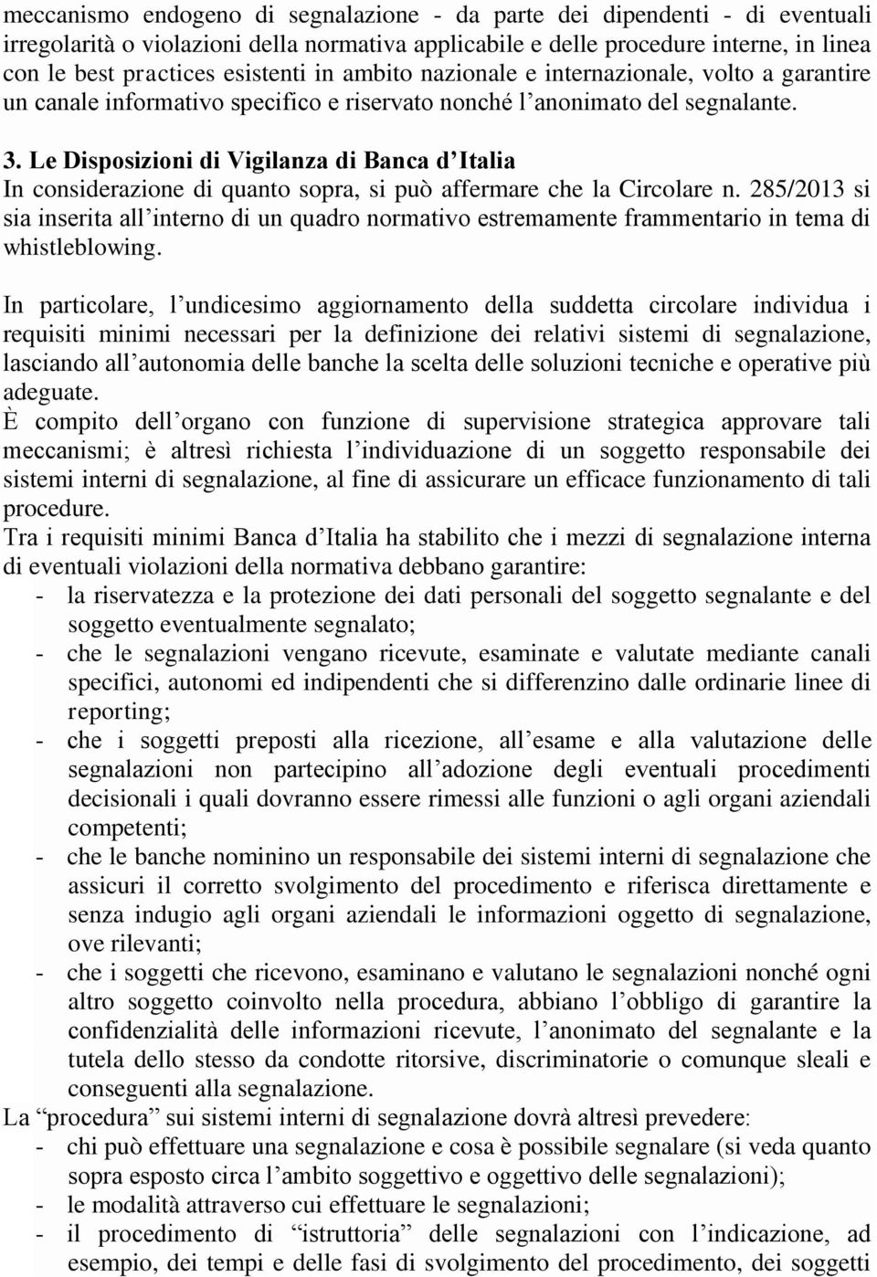 Le Disposizioni di Vigilanza di Banca d Italia In considerazione di quanto sopra, si può affermare che la Circolare n.