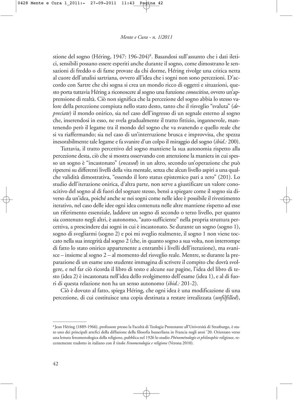 netta al cuore dell analisi sartriana, ovvero all idea che i sogni non sono percezioni.