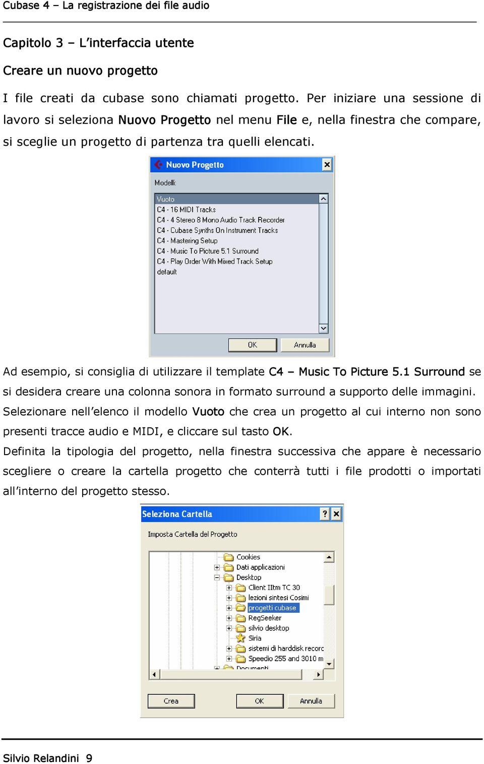 Ad esempio, si consiglia di utilizzare il template C4 Music To Picture 5.1 Surround se si desidera creare una colonna sonora in formato surround a supporto delle immagini.