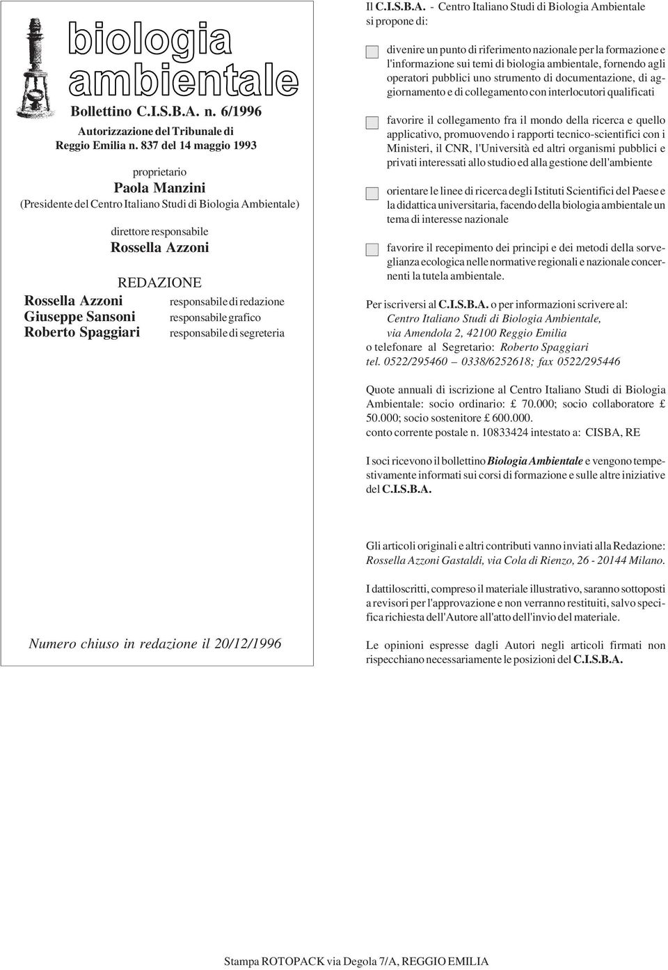 redazione Giuseppe Sansoni responsabile grafico Roberto Spaggiari responsabile di segreteria divenire un punto di riferimento nazionale per la formazione e l'informazione sui temi di biologia