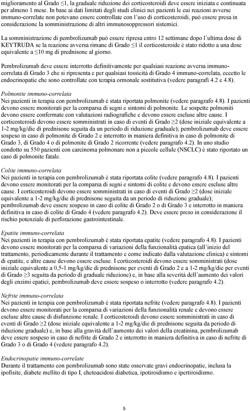 somministrazione di altri immunosoppressori sistemici.