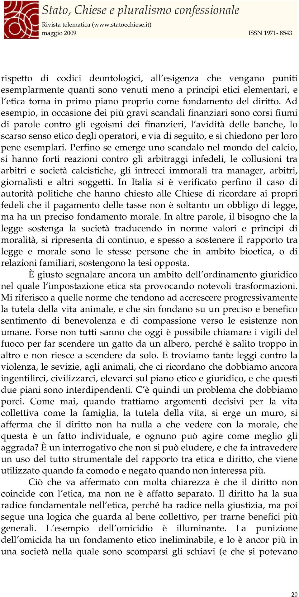 seguito, e si chiedono per loro pene esemplari.