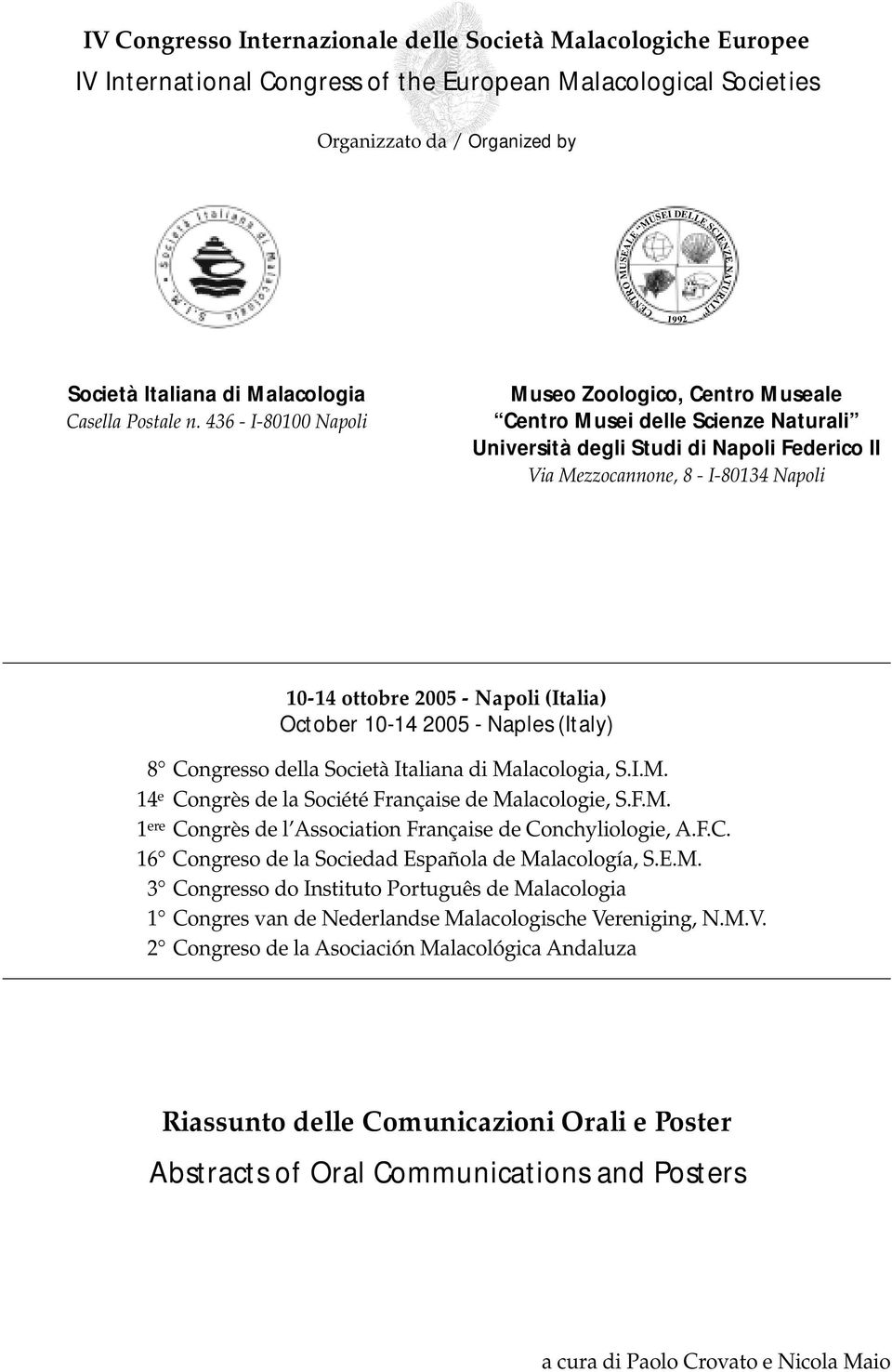 436 - I-80100 Napoli Museo Zoologico, Centro Museale Centro Musei delle Scienze Naturali Università degli Studi di Napoli Federico II Via Mezzocannone, 8 - I-80134 Napoli 10-14 ottobre 2005 - Napoli