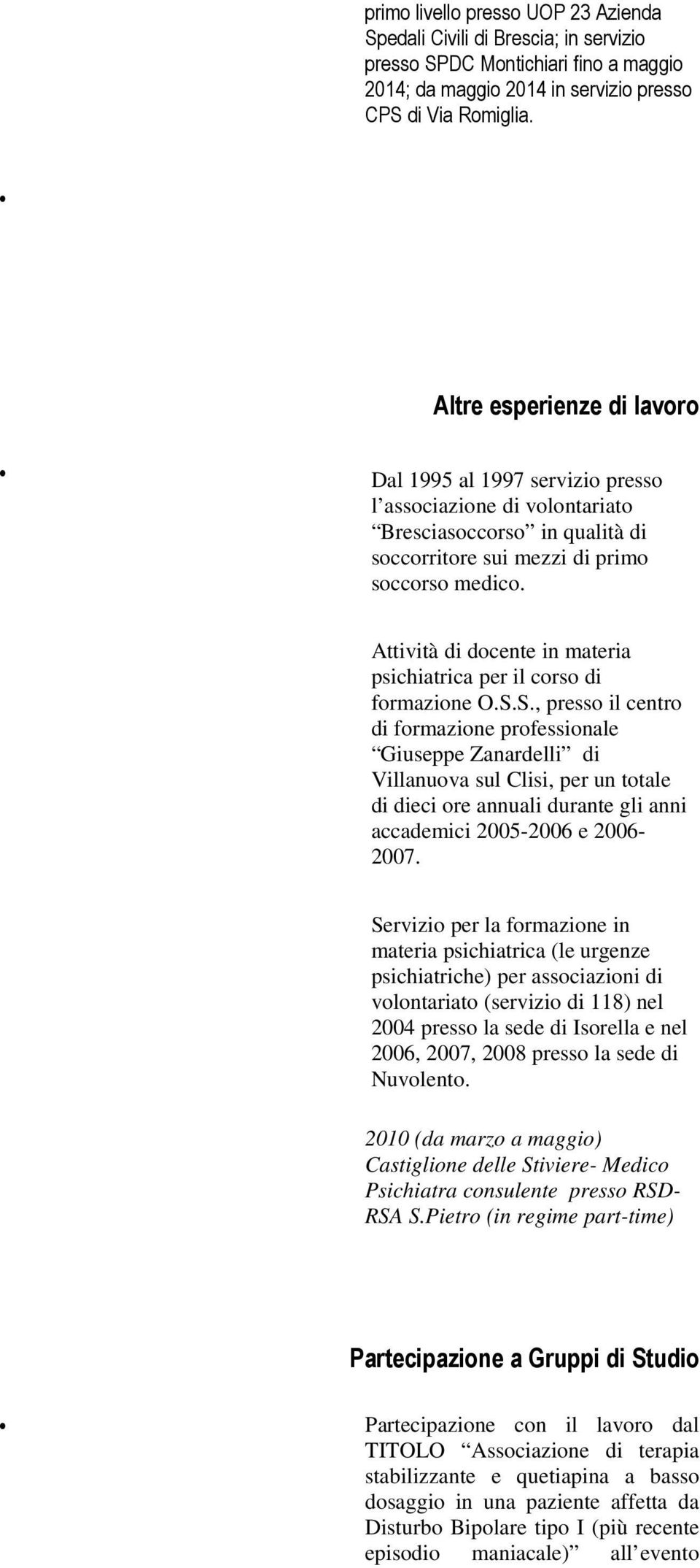 Attività di docente in materia psichiatrica per il corso di formazione O.S.