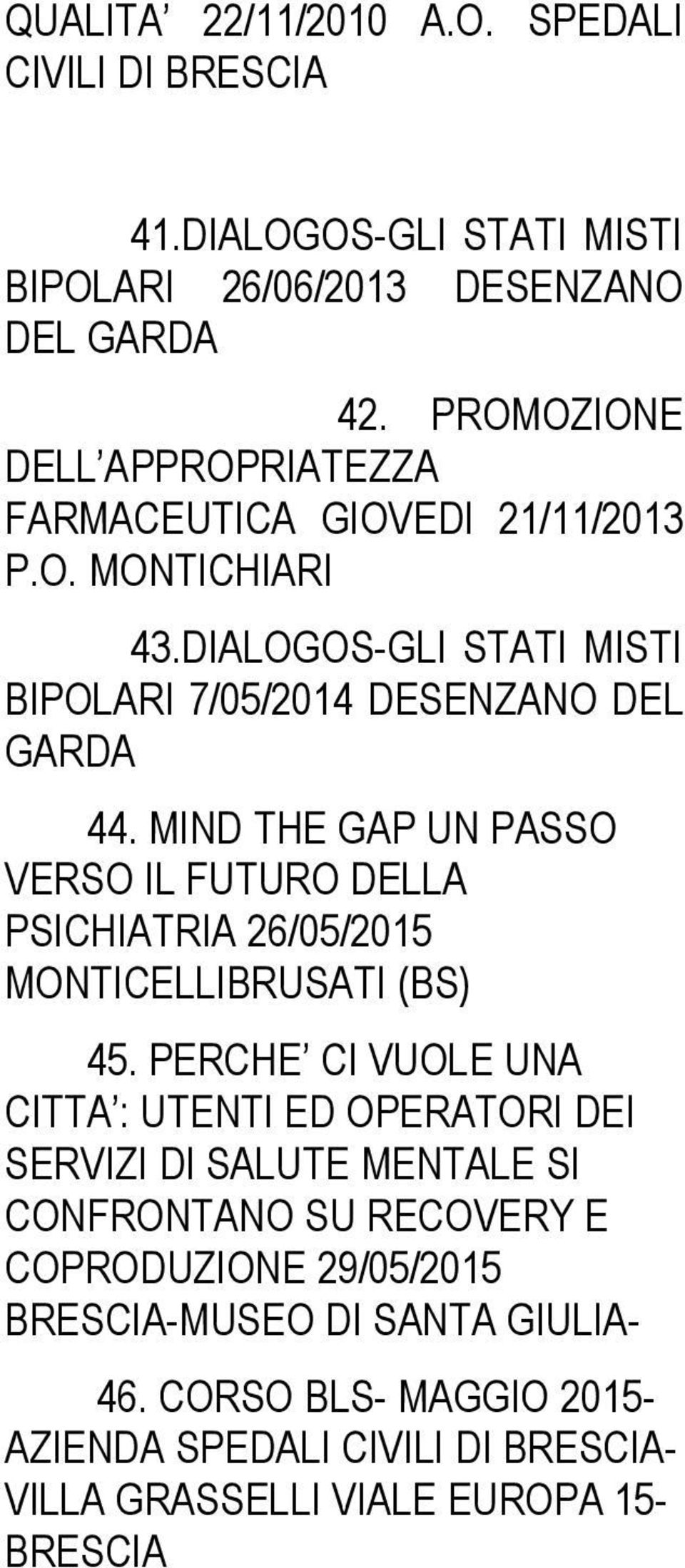 MIND THE GAP UN PASSO VERSO IL FUTURO DELLA PSICHIATRIA 26/05/2015 MONTICELLIBRUSATI (BS) 45.