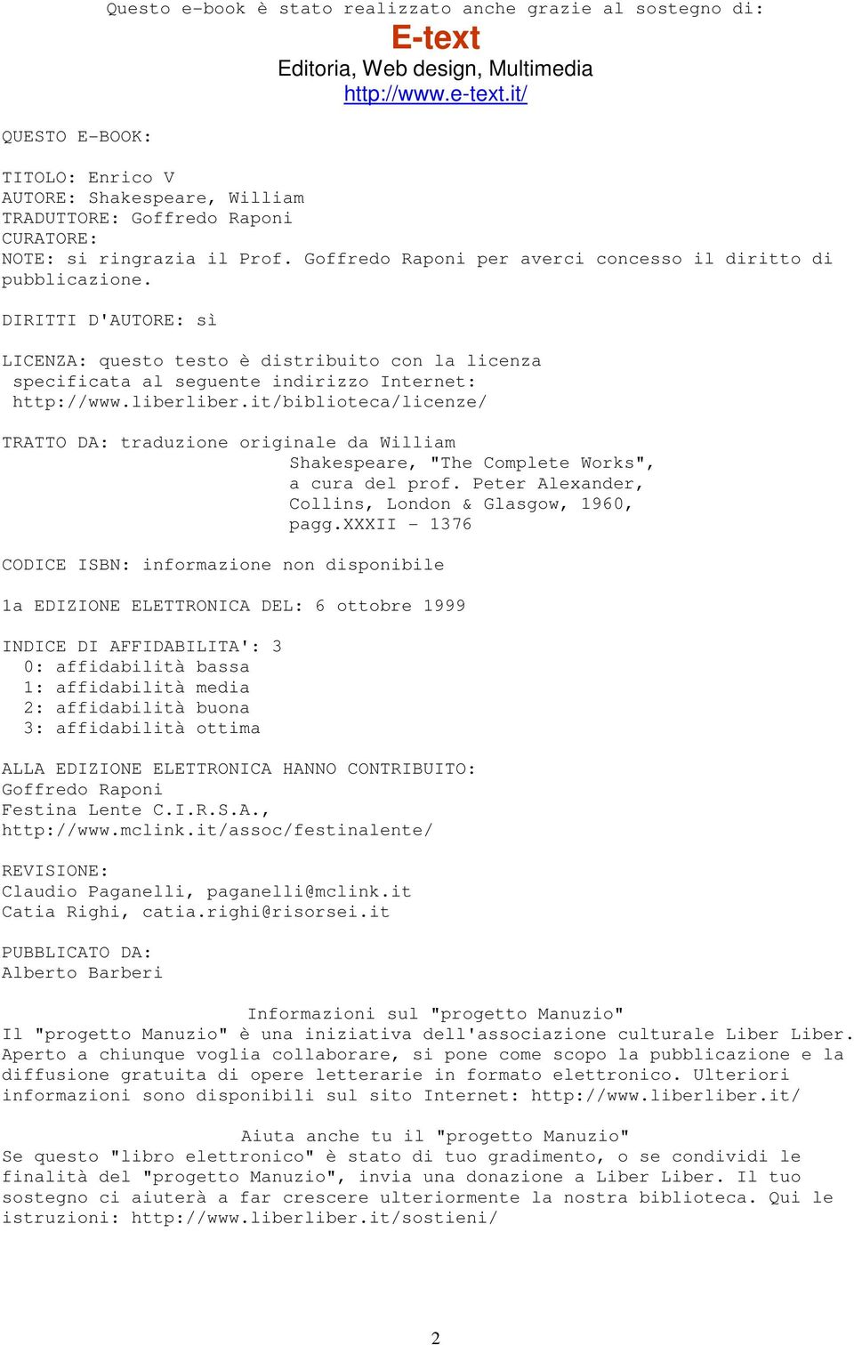 DIRITTI D'AUTORE: sì LICENZA: questo testo è distribuito con la licenza specificata al seguente indirizzo Internet: http://www.liberliber.