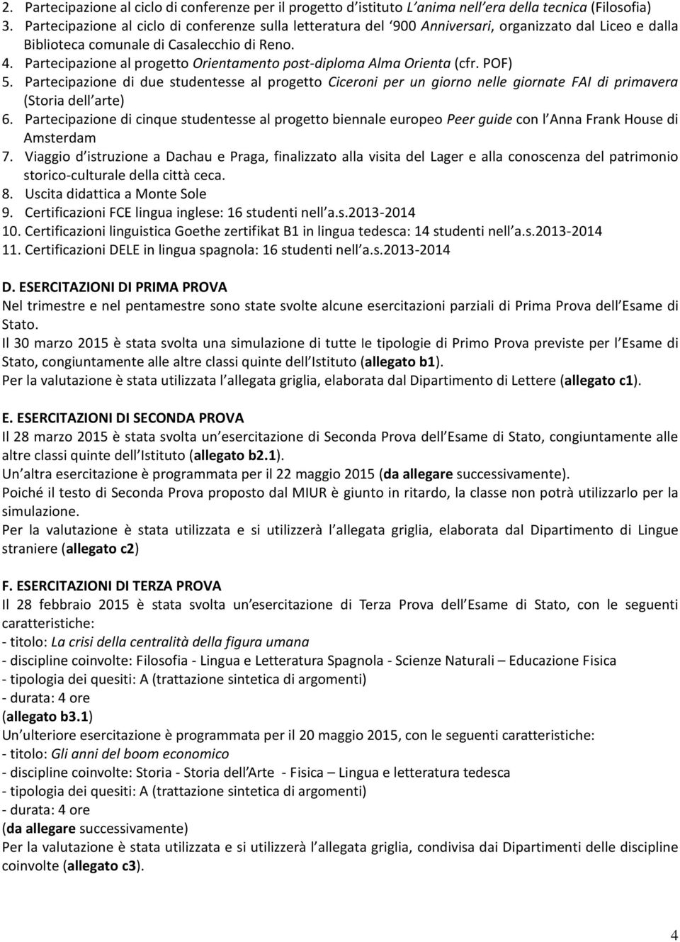 Partecipazione al progetto Orientamento post-diploma Alma Orienta (cfr. POF) 5.