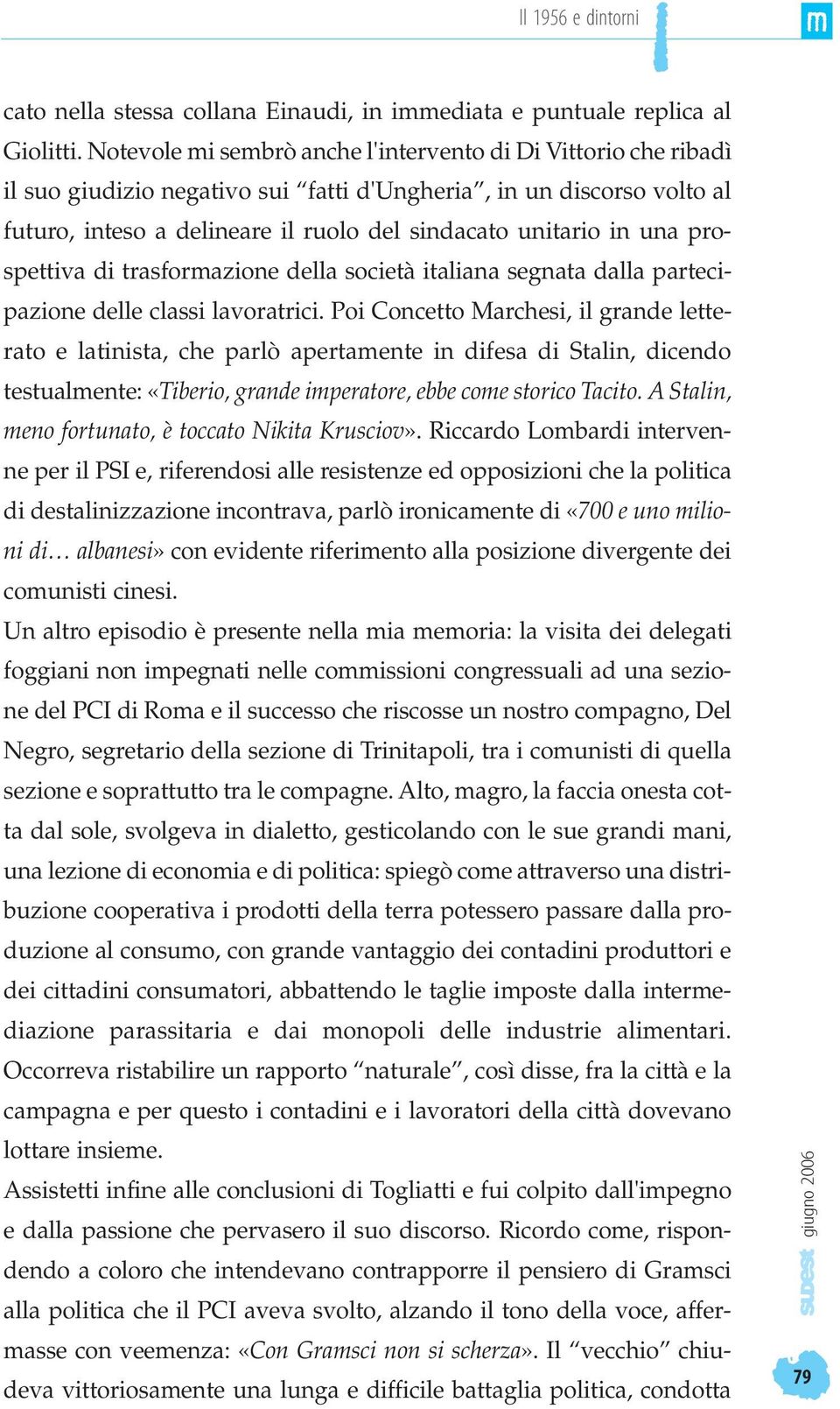 una prospettiva di trasformazione della società italiana segnata dalla partecipazione delle classi lavoratrici.