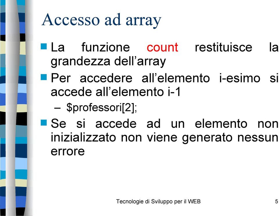 i-1 $professori[2]; Se si accede ad un elemento non inizializzato