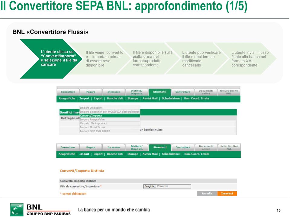 reso disponibile Il file è disponibile sulla piattaforma nel formato/prodotto L utente può verificare