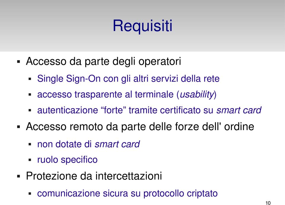 certificato su smart card Accesso remoto da parte delle forze dell' ordine non dotate di