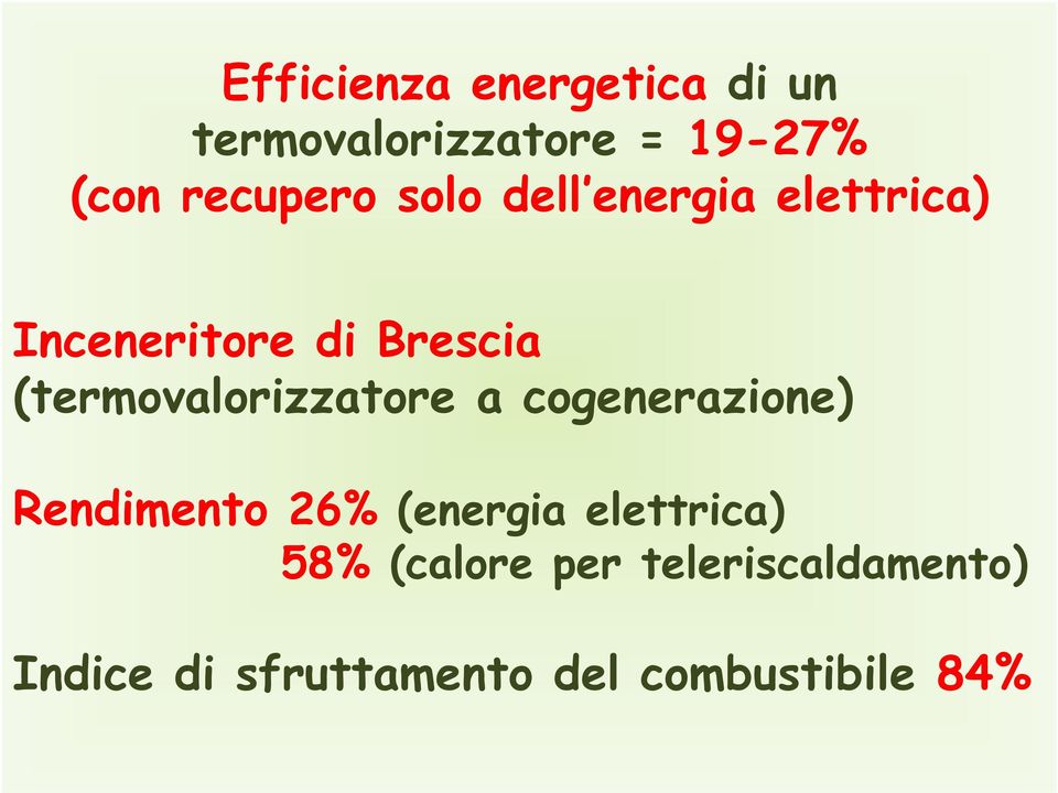 (termovalorizzatore a cogenerazione) Rendimento 26% (energia