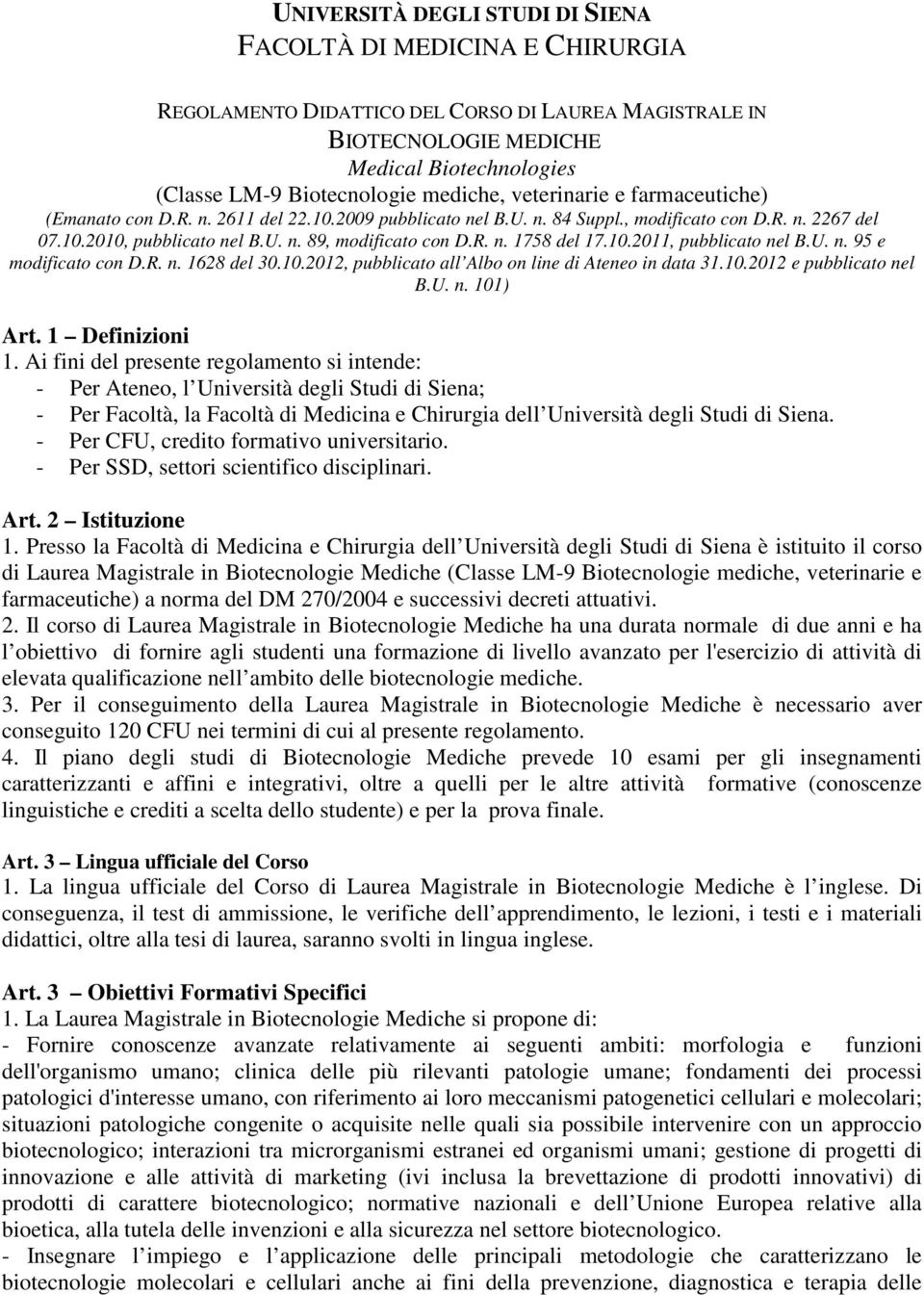 R. n. 1758 del 17.10.2011, pubblicato nel B.U. n. 95 e modificato con D.R. n. 1628 del 30.10.2012, pubblicato all Albo on line di Ateneo in data 31.10.2012 e pubblicato nel B.U. n. 101) Art.