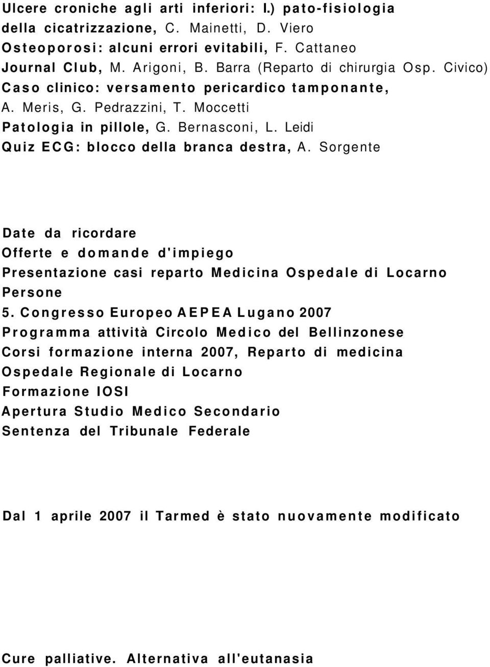 Leidi Quiz ECG: blocco della branca destra, A. Sorgente Presentazione casi reparto Medicina Ospedale di Locarno Persone 5.