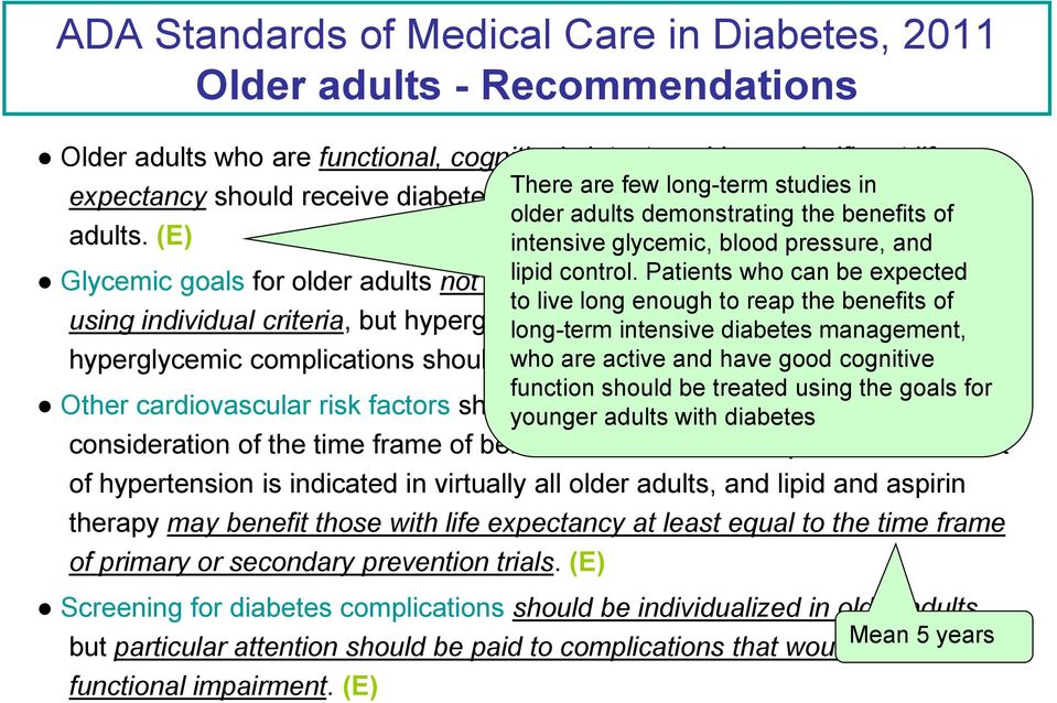 (E) Glycemic goals for older adults not meeting the above criteria may be relaxed using individual criteria, but hyperglycemia leading to symptoms or risk of acute hyperglycemic complications should