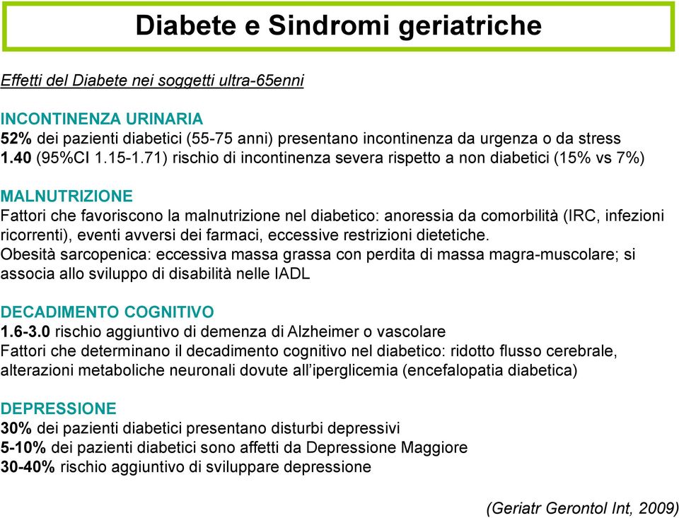 ricorrenti), eventi avversi dei farmaci, eccessive restrizioni dietetiche.