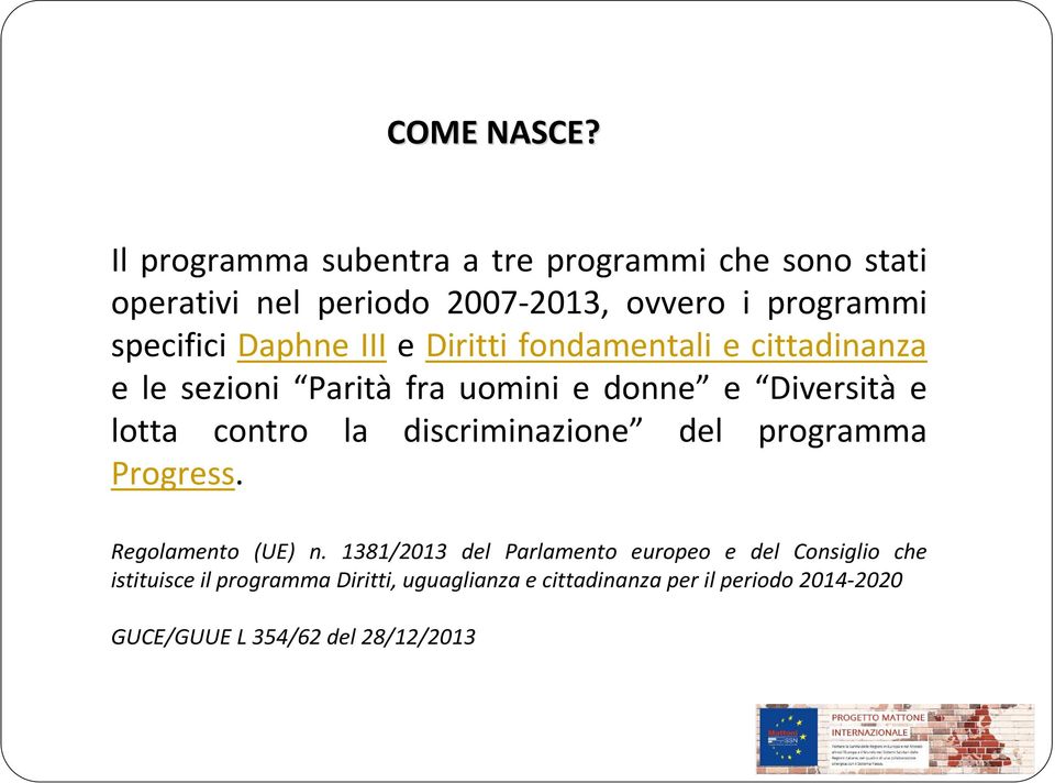 Daphne III e Diritti fondamentali e cittadinanza e le sezioni Parità fra uomini e donne e Diversità e lotta contro la